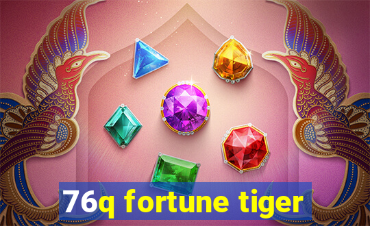 76q fortune tiger